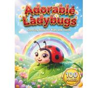 Adorable Ladybugs: Cute Insect Coloring Book for Kids and Teens with 100 Pages featuring Sweet Ladybirds, Beautiful Spring Flowers, and Kawaii Bug ... Fun and Relaxation (Kawaii Creatures Series)
