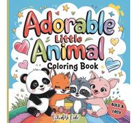 Adorable Little Animals: A Bold and Easy Coloring Book for Kids Featuring 40+ Fun Scenes of Animals Doing Everyday Things