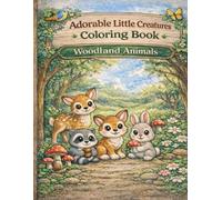 Adorable Little Creatures Coloring Book: Woodland Animals