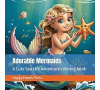 Adorable Mermaids: A Cute Sea Life Adventure - 120 coloring pages for kids -for age 3-13