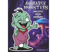 Adorable Monsters 23: and little creepy creatures