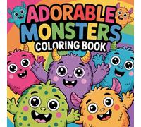 Adorable Monsters Coloring Book: Cute and Fun Monster Coloring Pages for Kids and Adults | Easy and Relaxing Designs | Stress Relief and Creative Fun for All Ages