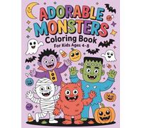 Adorable Monsters Coloring Book: Vampires, Werewolves, Mummies & More! Cute and Silly Designs for Kids Ages 4-8
