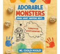 Adorable Monsters: Draw What Happens Next: A Creative “What Happens Next?” Drawing and Coloring Activity Workbook That Builds Critical Thinking, ... and Storytelling Skills for Kids