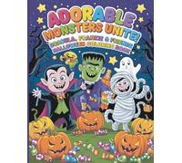 Adorable Monsters Unite! Dracula, Frankie & Friends Halloween Coloring Book: A Fang-tastic Adventure Packed with Spooky Fun for Kids of All Ages