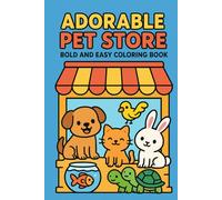 Adorable Pet Store Bold and Easy Coloring Book: Cute Puppies, Kittens, Bunnies & More | Simple Big Designs for Kids Ages 3-8 | Fun and Easy Coloring Pages