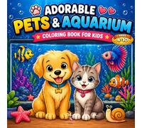 Adorable Pets & Aquarium Animals: Fun & Easy Coloring Book for Kids Ages 4-10 (Adorable Animals Series)