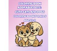 Adorable Pets: Cute Cats and Dogs: Large Print Coloring Book for Toddlers, Kids Ages 2-8 and Preschoolers