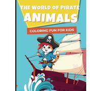Adorable Pirate Animals: A Fun and Easy Coloring Book for Kids Ages 3-8 - Cute and Playful Adventure Coloring