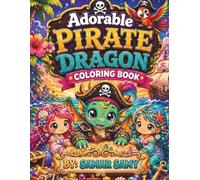 Adorable Pirate Dragon: Coloring Book for Adults: Stress Relief Treasure Hunting Scenes with Intricate Details - Single-Sided Pages for Markers & Gel Pens