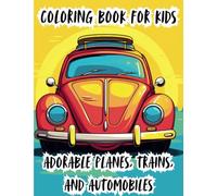 Adorable Planes, Trains, and Automobiles: A Coloring book for kids ages 3-10