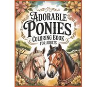 Adorable Ponies Coloring Book for Adults Large Print: 60 Grayscale Illustrations to color for Fun and Relax (3D Realistic Grayscale Animals, Birs and Pets Coloring Books)