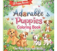 Adorable Puppies Coloring Book: Coloring Book with Easy-to-Color Pages about Cute Puppies, Playful Breeds, Dog Adventures & More! | 8.5×8.5 inches, 50 ... for Kids, Dog Lovers, Holidays & Relaxation