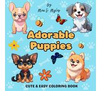 Adorable Puppies: Cute and Easy Coloring Book for Adults and Kids, Bold and Simple Designs for Relaxation and Stress Relief Featuring Dogs, Flowers, Butterflies And Many More