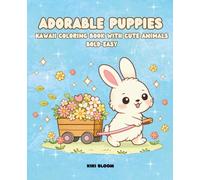Adorable Puppies: Kawaii Coloring Book with Puppies, Kittens, Bunnies & Hamsters | 40+ Cute and Relaxing Designs | Bold and Easy Coloring Book for Kids, Teens & Adults