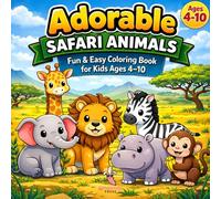 Adorable Safari Animals Coloring Book: Fun & Easy Coloring Book for Kids Ages 4-10 (Adorable Animals Series)