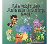 Adorable Sea Animals: An Ocean Adventure Coloring Book for Kids