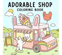 Adorable Shop Coloring Book: Cute & Simple for Both Adults and Children Highlighting the Cheerful Daily Adventures of Animal Characters