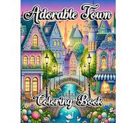 Adorable Town Coloring Book: Beautiful Cute Building Designs to Color for Adults