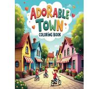 Adorable Town Coloring Book: Big Pages for Relaxing Fun: A Wholesome Coloring Book Featuring Peaceful Villages, Adorable Houses, and Serene Countryside Streets for Stress Relief