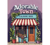 Adorable Town Coloring Book: Cute and Simple Streetscapes: Relaxing Rural Scenery, Lovely Houses, and Sweet Street Views | Great for Kids and Adults