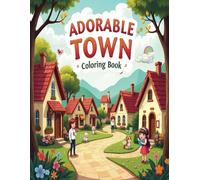Adorable Town Coloring Book: Simple and Cute Designs: Cute Buildings, Café Corners, and Quaint Shops | Perfect for Adults and Kids
