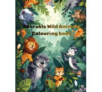 Adorable Wild Animals Coloring Book For Kids: 15 Cute Animals To Colour And Enjoy!: Cute animals coloring book for kids 15 fun and easy-to-colour degsine!