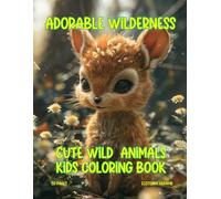 Adorable Wilderness: A Cute Wild Animals Coloring Book for Kids with 50 Fun and Engaging One-Sided Illustrations: A Delightful Collection of 50 Unique ... for Creative and Relaxing Coloring Fun