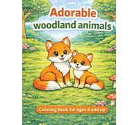Adorable Woodland Animals Colouring Book for Kids Ages 4 and Up: Cute Fox, Owl, Rabbit and Forest Animals to Colour | Easy and Fun Coloring Pages for Boys and Girls