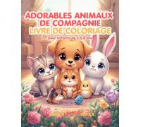 Adorables Animaux de Compagnie - Livre de coloriage: 45 adorables pages de coloriage style kawaii pour enfants de 5 à 8 ans (Happy Little Pages)
