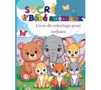 Adorables Bébés Animaux - Livre de coloriage pour enfants: 50 dessins mignons de bébés animaux à colorier - pour s’amuser, apprendre et créer