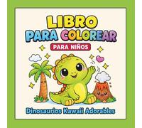 Adorables dinosaurios kawaii - Libro para colorear para niños: 40 páginas para colorear fáciles y divertidas para niños pequeños y preescolares