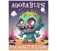 Adorables monstruos: y pequeñas criaturas horrorosas 2