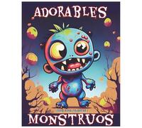 adorables monstruos: y pequeñas criaturas horrorosas