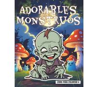 Adorables monstruos: y pequeñas criaturas horrorosas 4