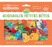 Adorables petites bêtes: Mes 80 gommettes repositionnables