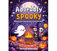 Adorably Spooky: A coloring book featuring a cute & comfy little Ghost (Trick or Treat, its Halloween again!)