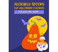 Adorably Spooky: Fun Halloween Coloring for Kids and Teens
