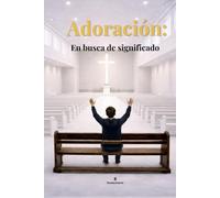 Adoración: En Busca De Significado