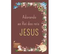 Adorando Ao Rei Dos Reis Jesus (ebook)