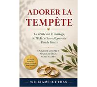 ADORER LA TEMPÊTE: La vérité sur le mariage, le TDAH et la redécouverte. Un guide complet pour les deux partenaires