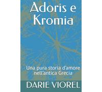 Adoris e Kromia: Una pura storia d’amore nell’antica Grecia
