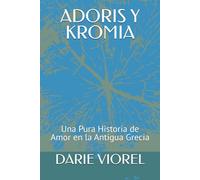 ADORIS Y KROMIA: Una Pura Historia de Amor en la Antigua Grecia (Historias románticas - Versión española)