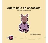 Adoro bolo de chocolate: Várias formas de contar uma história. (Before I Can Explain - Dr. Bear Series)