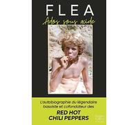 Ados sous acide: L'autobiographie du légendaire bassiste et cofondateur des Red Hot Chili Peppers