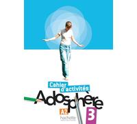 Adosphere 3 A2 Methode De Français : Cahier D Activites