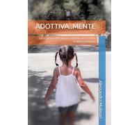 ADOTTIVA..MENTE: l’accoglienza dell’alunno adottato nel sistema scolastico italiano