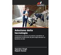 Adozione della tecnologia: Conoscenza e adozione di pratiche scientifiche di produzione di latte pulito da parte degli allevatori di bestiame da latte