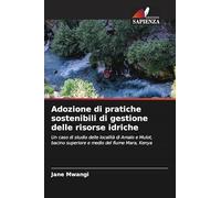 Adozione di pratiche sostenibili di gestione delle risorse idriche: Un caso di studio delle località di Amalo e Mulot, bacino superiore e medio del fiume Mara, Kenya