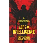 ADP 2-0 INTELLIGENCE: [Annotated] U.S. Army’s Elite Sniper Manual: Precision, Stealth, and Tactical Mastery